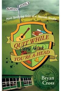 Quit While You Think You're A-Head