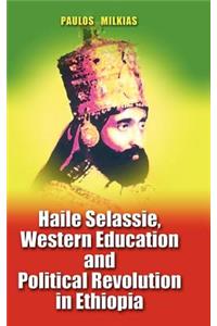 Haile Selassie, Western Education and Political Revolution in Ethiopia