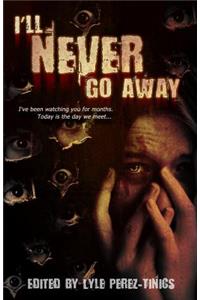 I'll Never Go Away