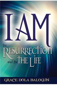 I am The Resurrection and the Life