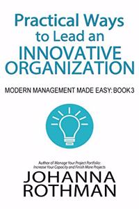 Practical Ways to Lead an Innovative Organization