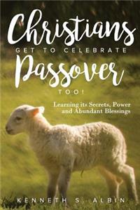 Christians Get to Celebrate the Passover, Too!