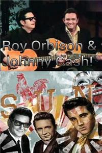 Roy Orbison & Johnny Cash!: The Man in Black & the Big O!