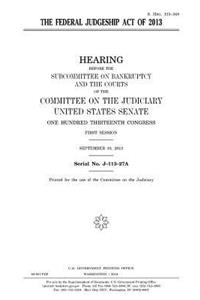 The Federal Judgeship Act of 2013