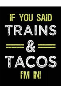 If You Said Trains & Tacos I'm In: Blank Sketch, Draw and Doodle Book