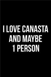 I Love Canasta and Maybe 1 Person
