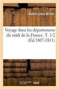 Voyage Dans Les Départemens Du MIDI de la France. T. 1-2 (Éd.1807-1811)