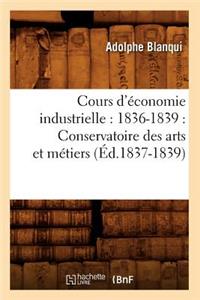 Cours d'Économie Industrielle: 1836-1839: Conservatoire Des Arts Et Métiers (Éd.1837-1839)