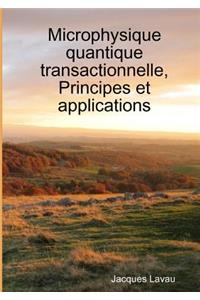 Microphysique quantique transactionnelle, Principes et applications