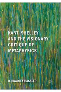 Kant, Shelley and the Visionary Critique of Metaphysics