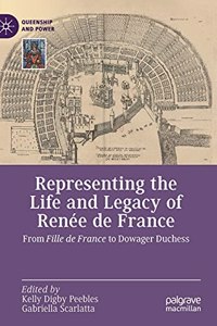 Representing the Life and Legacy of Renée de France