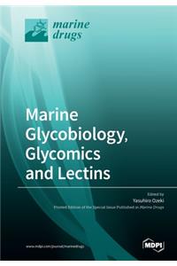 Marine Glycobiology, Glycomics and Lectins