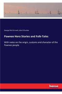 Pawnee Hero Stories and Folk-Tales