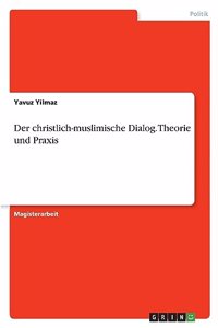 christlich-muslimische Dialog. Theorie und Praxis