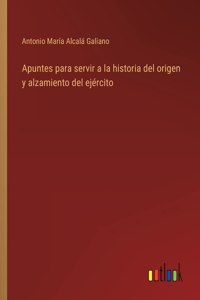 Apuntes para servir a la historia del origen y alzamiento del ejército