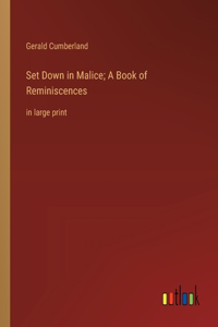 Set Down in Malice; A Book of Reminiscences