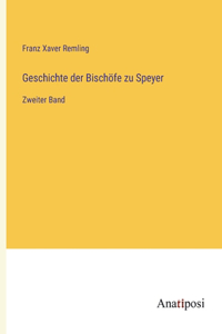 Geschichte der Bischöfe zu Speyer