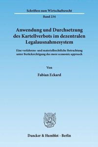 Anwendung Und Durchsetzung Des Kartellverbots Im Dezentralen Legalausnahmesystem