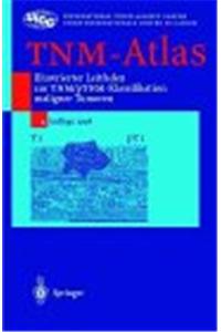 Tnm-Atlas: Illustrierter Leitfaden Zur Tnm/Ptnm-Klassifikation Maligner Tumoren