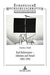 Karl Bohrmann - Arbeiten Auf Nessel 1982-1991