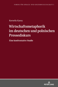 Wirtschaftsmetaphorik im deutschen und polnischen Pressediskurs