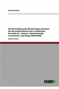 Entwicklung der Beziehungen zwischen der EU und Russland unter verstärktem Krisendruck - Kosovo, Internationaler Terrorismus, Irak-Krieg (1999-2003)