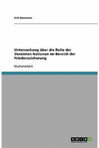 Untersuchung über die Rolle der Vereinten Nationen im Bereich der Friedenssicherung