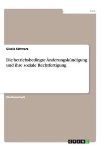 betriebsbedingte Änderungskündigung und ihre soziale Rechtfertigung