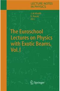 Euroschool Lectures on Physics with Exotic Beams, Vol. I