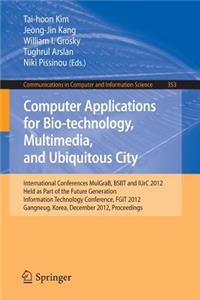 Computer Applications for Bio-Technology, Multimedia and Ubiquitous City