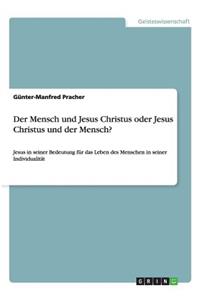 Der Mensch und Jesus Christus oder Jesus Christus und der Mensch?