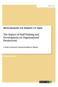The Impact of Staff Training and Development on Organizational Productivity