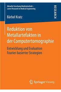 Reduktion Von Metallartefakten in Der Computertomographie: Entwicklung Und Evaluation Fourier-Basierter Strategien