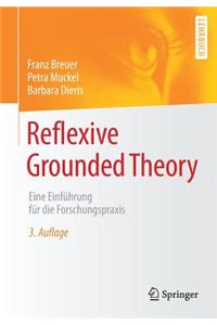 Reflexive Grounded Theory: Eine EinfÃ¼hrung FÃ¼r Die Forschungspraxis