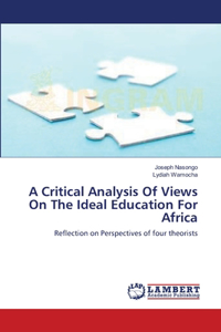 Critical Analysis Of Views On The Ideal Education For Africa