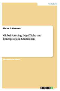 Global Sourcing. Begriffliche und konzeptionelle Grundlagen