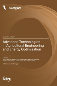 Advanced Technologies in Agricultural Engineering and Energy Optimization