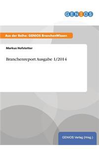 Branchenreport Ausgabe 1/2014