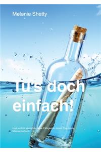 Tu's doch einfach!
