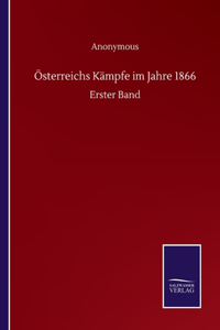 Österreichs Kämpfe im Jahre 1866