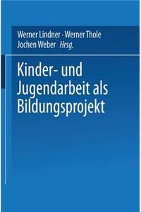 Kinder- Und Jugendarbeit ALS Bildungsprojekt
