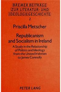 Republicanism and Socialism in Ireland