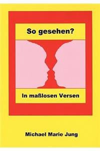 So Gesehen?