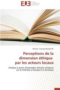 Perceptions de la Dimension Éthique Par Les Acteurs Locaux