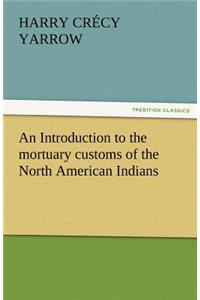 Introduction to the Mortuary Customs of the North American Indians