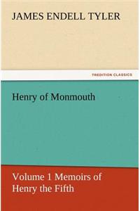 Henry of Monmouth, Volume 1 Memoirs of Henry the Fifth