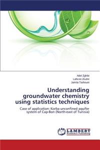 Understanding Groundwater Chemistry Using Statistics Techniques