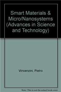 Smart Materials and Micro/Nanosystems: Selected, Peer Reviewed Papers from the Symposium A, Smart Materials and Micro/Nanosystems' of CIMTEC 2008 - 3rd International Conference, Smart Materials, Structures and Systems', Held in Acireale, Sicily, Ita