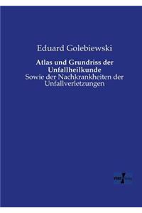 Atlas und Grundriss der Unfallheilkunde