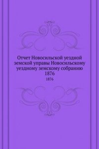 Otchet Novosilskoj uezdnoj zemskoj upravy Novosilskomu uezdnomu zemskomu sobraniyu